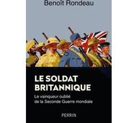 Le soldat britannique - Le vainqueur oublié de la Seconde Guerre mondiale Benoît Rondeau (Auteur)