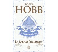 Le Soldat chamane Le cavalier rêveur - Robin Hobb - J'ai Lu - Poche - Roman
