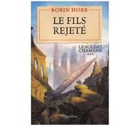 Le Soldat Chamane - Tome 3 - Le Fils Rejeté