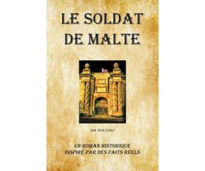 Le Soldat de Malte: Un Roman Historique Inspiré par des Faits Réels