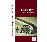 Le soldat et la mort: Actes du colloque 2019 ANOPEX