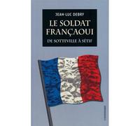 Le Soldat françaoui : de Sotteville à Sétif - Jean-Luc Debry - L'insomniaque - broché - Essai