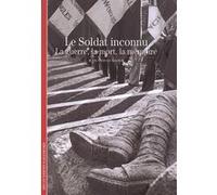 Jean-Yves Le Naour – Le Soldat inconnu : La guerre, la mort, la mémoire – Gallimard Poche