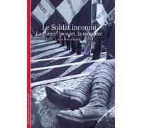 Jean-Yves Le Naour – Le Soldat inconnu : La guerre, la mort, la mémoire – Gallimard Poche