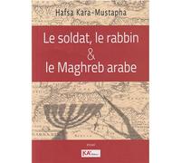 Le soldat, le rabbin et le maghreb arabe - Hafsa Kara-Mustapha - Ka'editions Et Conseils - broché - Essai