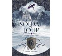 Le Soldat Loup James R. Hannibal (Auteur), Blanche Hinterlang (Traduction)