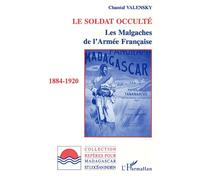 Le soldat occulté Les Malgaches de l'armée française 1884-1920 - Chantal Valensky - L'harmattan - broché - Livre