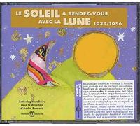 Le Soleil A Rendez-Vous Avec La Lune - Anthologie 1934-1956