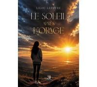 Le soleil après l'orage - Lilou Lefèvre - Trois Colonnes - broché - Autobiographie
