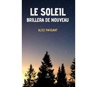 Le soleil brillera de nouveau - Alice Paysant - Le Lys Bleu - broché - Roman