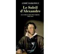 Le Soleil d'Alexandre: Le Cercle de Pouchkine 1802-1841