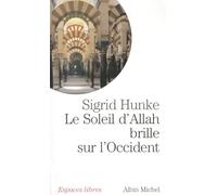 Le Soleil d'Allah brille sur l'Occident : Notre héritage arabe – Les Éditions Albin Michel