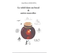Le soleil dans un bocal et autres nouvelles