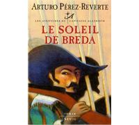 Le Soleil de Breda, Les Aventures du Capitaine Alatriste, t. 3 Tome 3 - Arturo Pérez-Reverte - Seuil - broché - Roman
