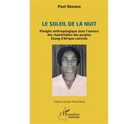 Le soleil de la nuit Paul Abouna (Auteur), Jean-Marie Bodo (Préface)