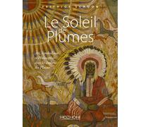 Le Soleil de Plumes - Art, Symbolisme et Philosophie chez les Indiens des Plaines - Frithjof Schuon - Hozhoni Eds - relié - Essai