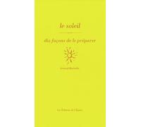 Le soleil, dix façons de le préparer