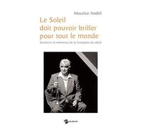 Le Soleil doit pouvoir briller pour tout le monde (Maurice André)