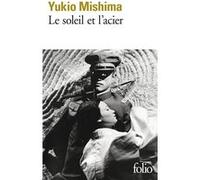 Le soleil et l'acier Yukio Mishima (Auteur), Tanguy Kenec'hdu (Traduction)