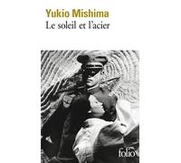 Yukio Mishima – Le Soleil et l'acier – Gallimard – Poche