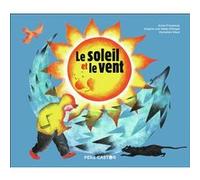 Le soleil et le vent Anne Fronsacq (Auteur), Donatien Mary (Illustration)