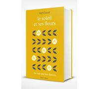 Le Soleil et ses fleurs - Collector - Rupi Kaur - Robert Laffont - relié - Poésie