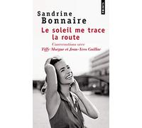 Le Soleil me trace la route: Conversations avec Tiffy Morgue et Jean-Yves Gaillac