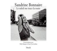 Le soleil me trace la route Conversations avec Tiffy Morgue et Jean-Yves Gaillac - Sandrine Bonnaire - Stock - broché - Entretien