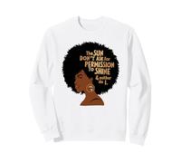 Le Soleil ne Demande Pas l'autorisation de Briller, ni Je ne Le Fais Sweatshirt