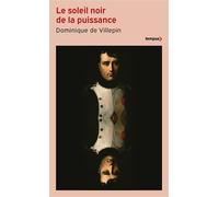 Le soleil noir de la puissance - Dominique de Villepin - Perrin - Poche - Biographie