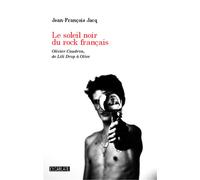 Le soleil noir du rock français Olivier Caudron, de Lili Drop à Olive - Jean-François Jacq - L'harmattan - broché - Essai
