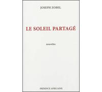 Le soleil partagé - Joseph Zobel - Presence Africaine - broché - Roman