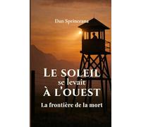 Le soleil se levait à l'Ouest: Traverser la frontière de l'espoir