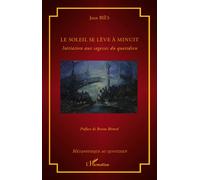 Le soleil se lève à minuit Initiation aux sagesses du quotidien - Jean Biès - L'harmattan - broché - Livre