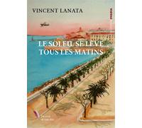 Le soleil se lève tous les matins - Vincent Lanata - Ovadia Eds - broché - Roman