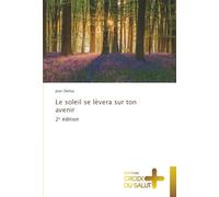 Le soleil se lèvera sur ton avenir: 2ᵉ édition