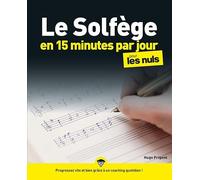 Le Solfège en 15 minutes par jour pour les Nuls: | musique, notes, rythme, lecture musicale, partitions, apprentissage