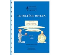 LE SOLFÈGE JOYEUX Vol. 4.6 - Armure à 6 altérations : FA M ♯ - RÉ ♯ m / SOL b M - MI b m: Dès 11 ans ou plus - Ludique, structuré, fascinant !