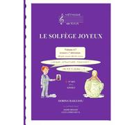 LE SOLFÈGE JOYEUX Volume 4.7 - Armure à 7 altérations : DO M ♯ - LA ♯ m / DO b M - LA b m: Dès 12 ans ou plus - Ludique, structuré, fascinant !