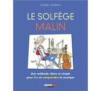 Le solfège malin: Une méthode claire et simple pour lire et comprendre la musique