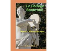 Le Solfège Spontané Niveau 1 : Notes et Rythmes - Colette Mourey - Bookelis - broché - Monographie