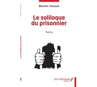 Le soliloque du prisonnier Théâtre - Mesmin Yaussah - Les Impliqués - broché - Théâtre