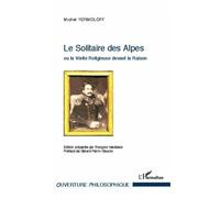 Le Solitaire Des Alpes - Ou La Vérité Religieuse Devant La Raison