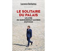Le Solitaire du palais - Le Livre du quinquennat Macron 2017-2022