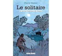 Le Solitaire Et Autres Histoires De Chasse - Pierre Verdet - Sud-Ouest - broché - Guide
