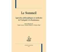LE SOMMEIL. Approches philosophiques et médicales de l'Antiquité à la Renaissance.