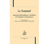 LE SOMMEIL. Approches philosophiques et médicales de l'Antiquité à la Renaissance.