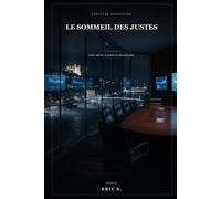 Le Sommeil des Justes: Sept avocats. Une nuit. Un seul coupable à désigner avant l'aube.