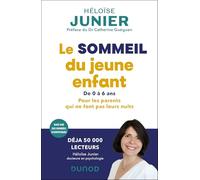 Le sommeil du jeune enfant: Pour les parents qui ne font pas leurs nuits - De 0 à 6 ans