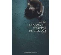 Le sommeil n'est pas un lieu sur - Louis Wiart - Impressions Nouvelles - broché - Roman